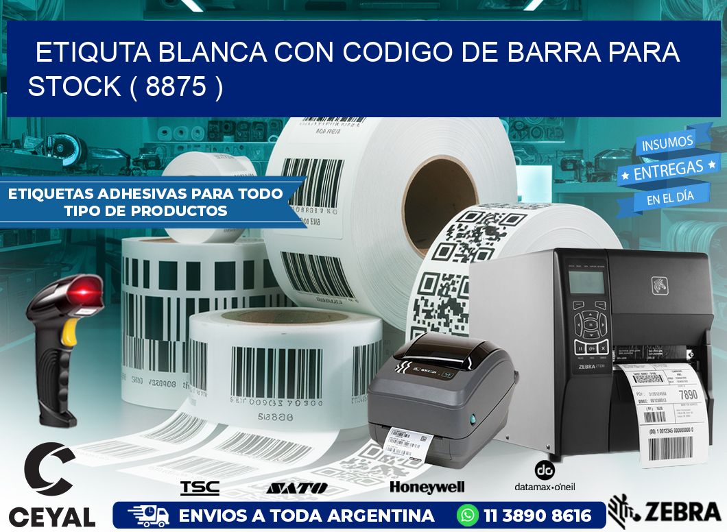 ETIQUTA BLANCA CON CODIGO DE BARRA PARA STOCK ( 8875 )