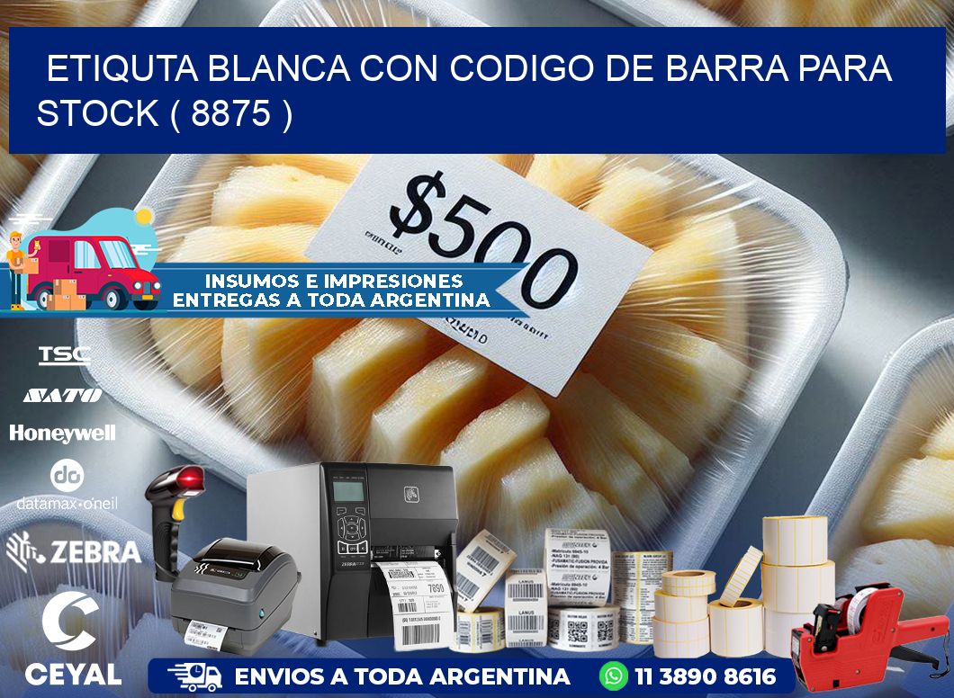 ETIQUTA BLANCA CON CODIGO DE BARRA PARA STOCK ( 8875 )