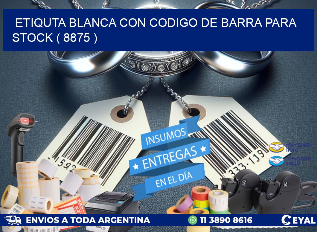 ETIQUTA BLANCA CON CODIGO DE BARRA PARA STOCK ( 8875 )