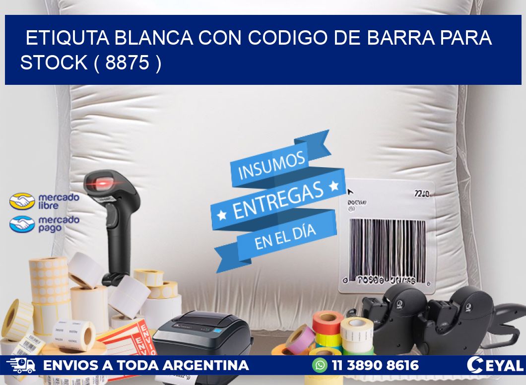 ETIQUTA BLANCA CON CODIGO DE BARRA PARA STOCK ( 8875 )