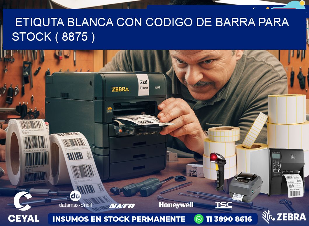 ETIQUTA BLANCA CON CODIGO DE BARRA PARA STOCK ( 8875 )