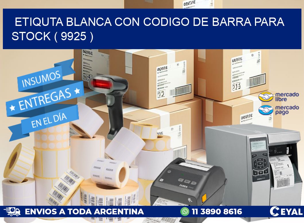 ETIQUTA BLANCA CON CODIGO DE BARRA PARA STOCK ( 9925 )