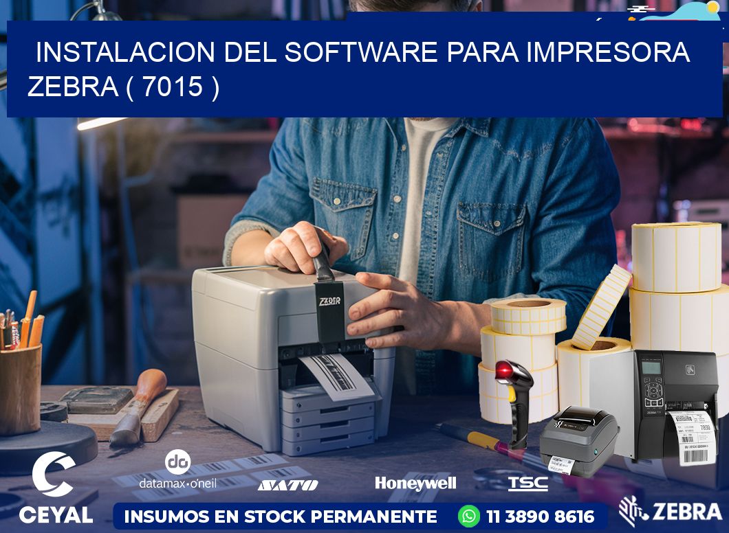 INSTALACION DEL SOFTWARE PARA IMPRESORA ZEBRA ( 7015 )