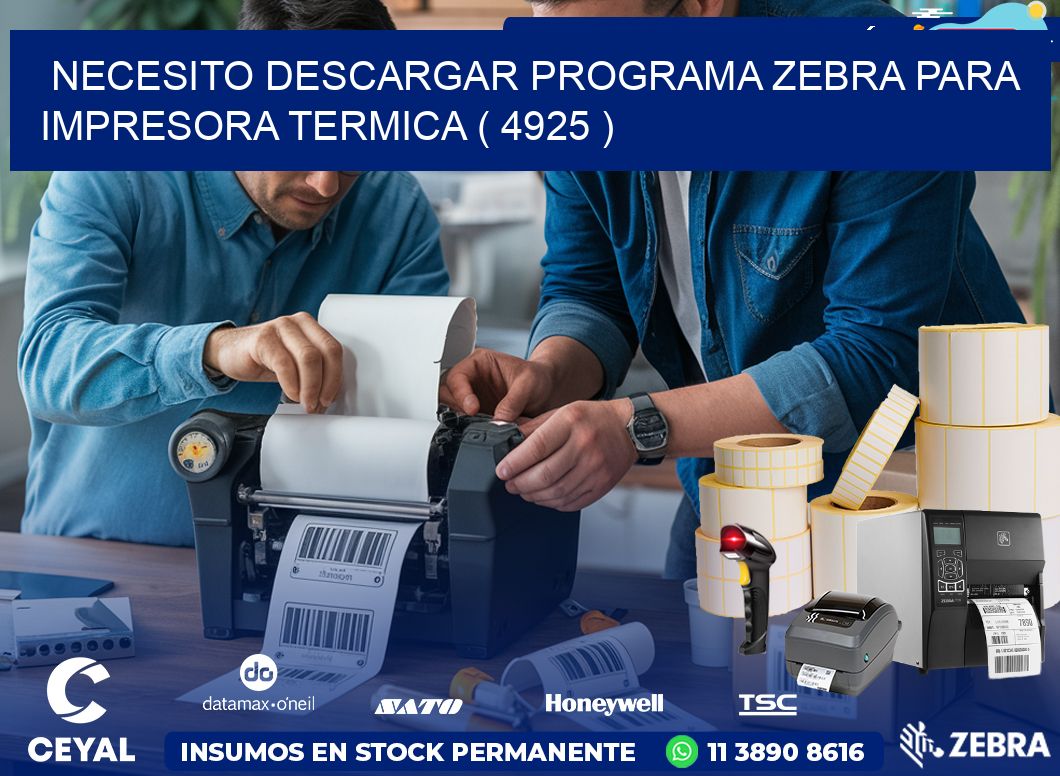 NECESITO DESCARGAR PROGRAMA ZEBRA PARA IMPRESORA TERMICA ( 4925 )