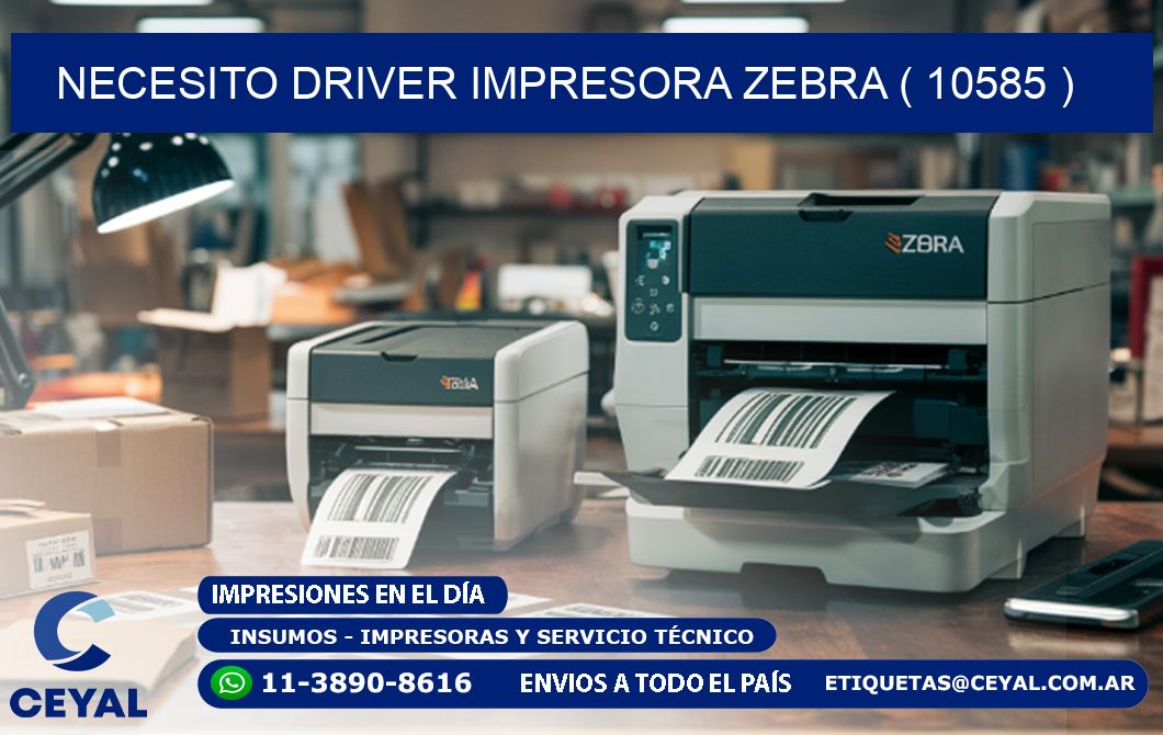 NECESITO DRIVER IMPRESORA ZEBRA ( 10585 )
