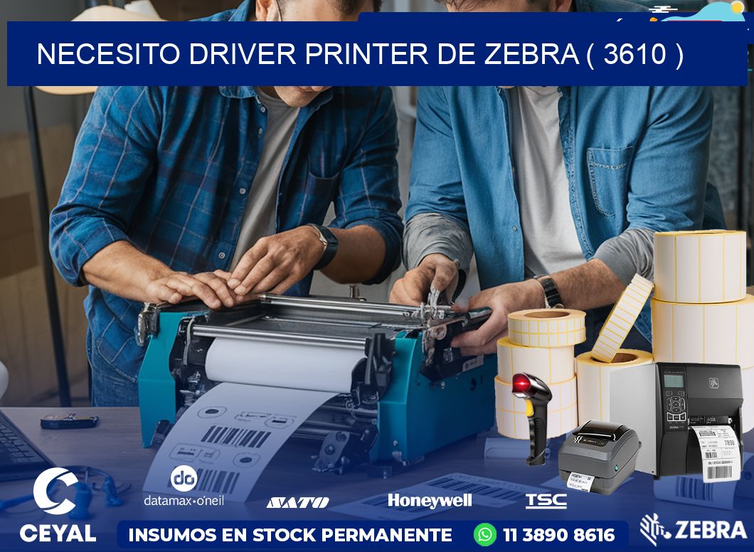 NECESITO DRIVER PRINTER DE ZEBRA ( 3610 )