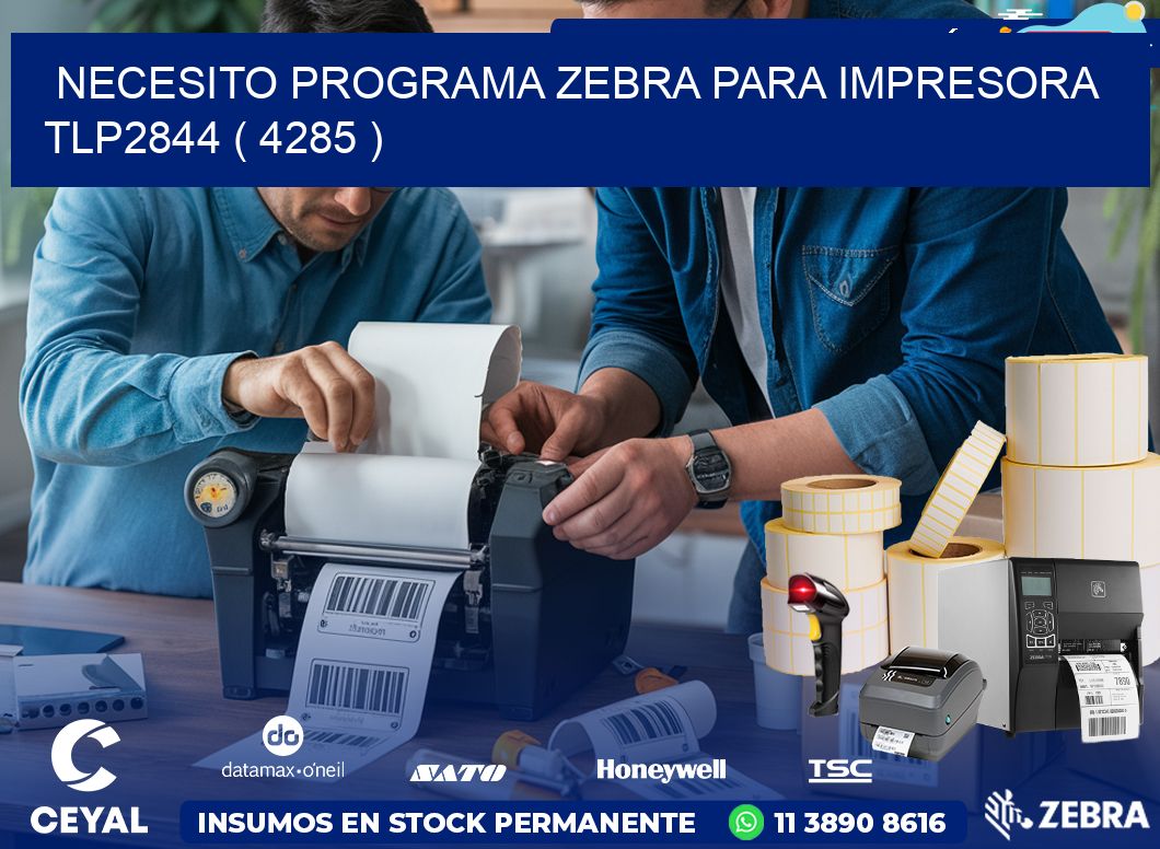 NECESITO PROGRAMA ZEBRA PARA IMPRESORA TLP2844 ( 4285 )