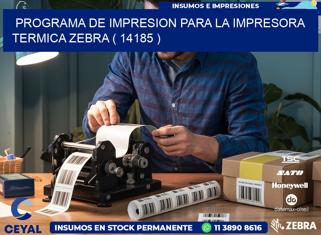 PROGRAMA DE IMPRESION PARA LA IMPRESORA TERMICA ZEBRA ( 14185 )