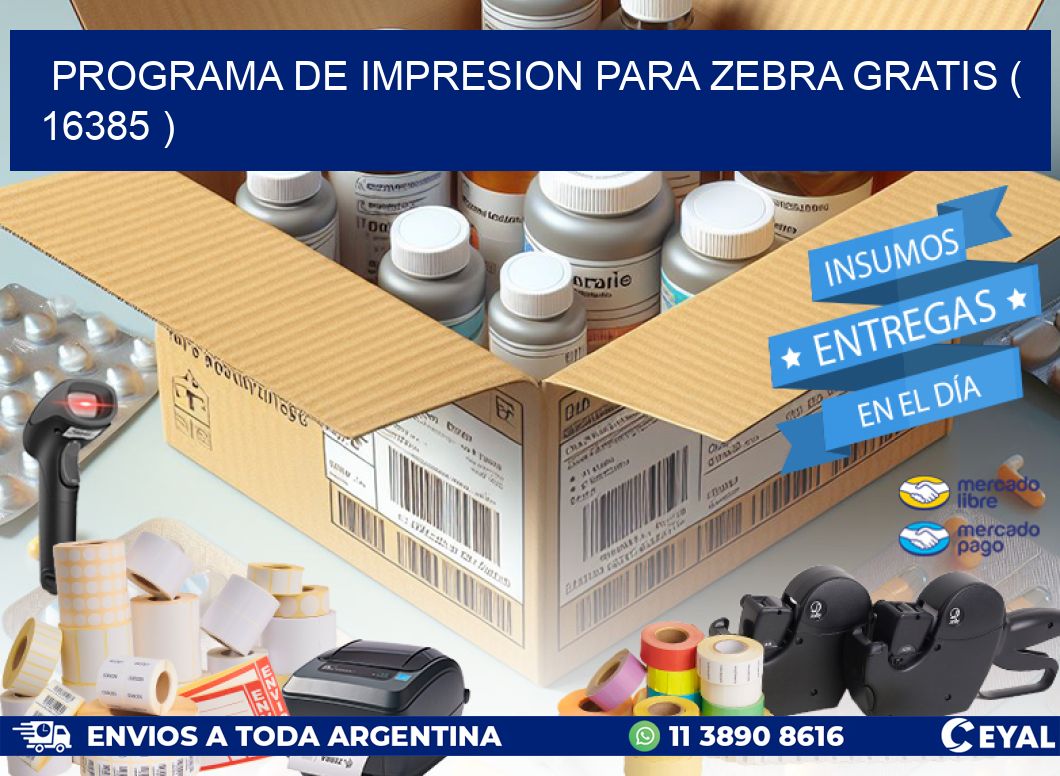 PROGRAMA DE IMPRESION PARA ZEBRA GRATIS ( 16385 )