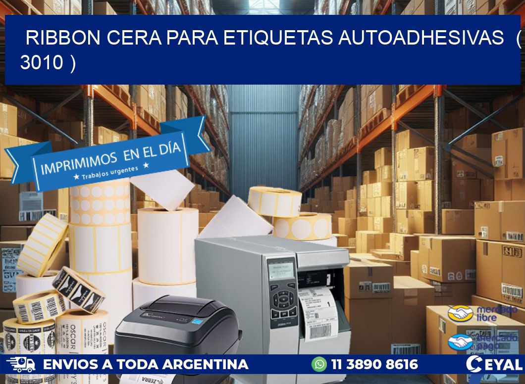 RIBBON CERA PARA ETIQUETAS AUTOADHESIVAS  ( 3010 )