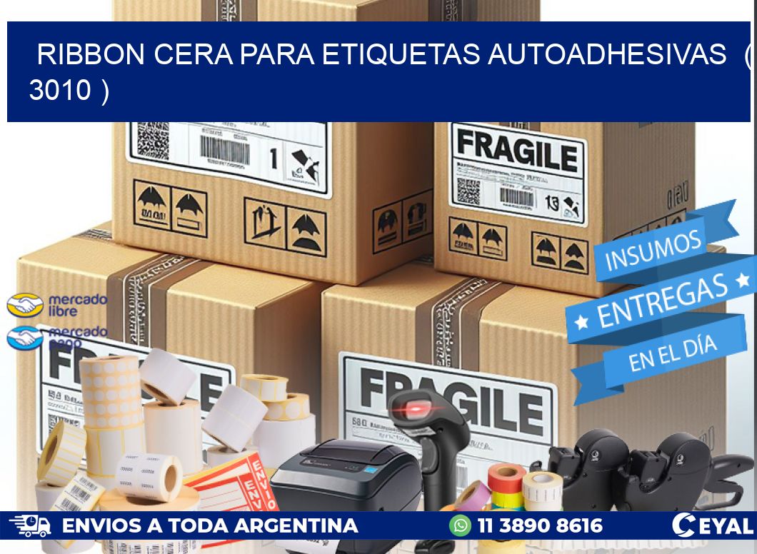 RIBBON CERA PARA ETIQUETAS AUTOADHESIVAS  ( 3010 )