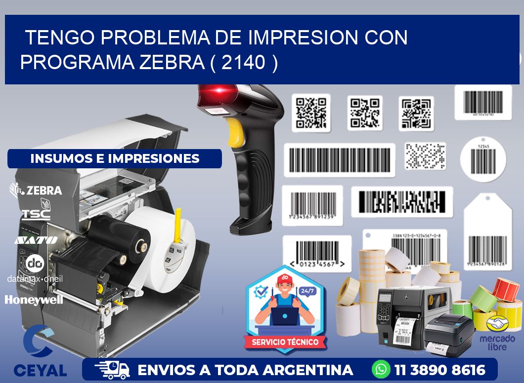 TENGO PROBLEMA DE IMPRESION CON PROGRAMA ZEBRA ( 2140 )