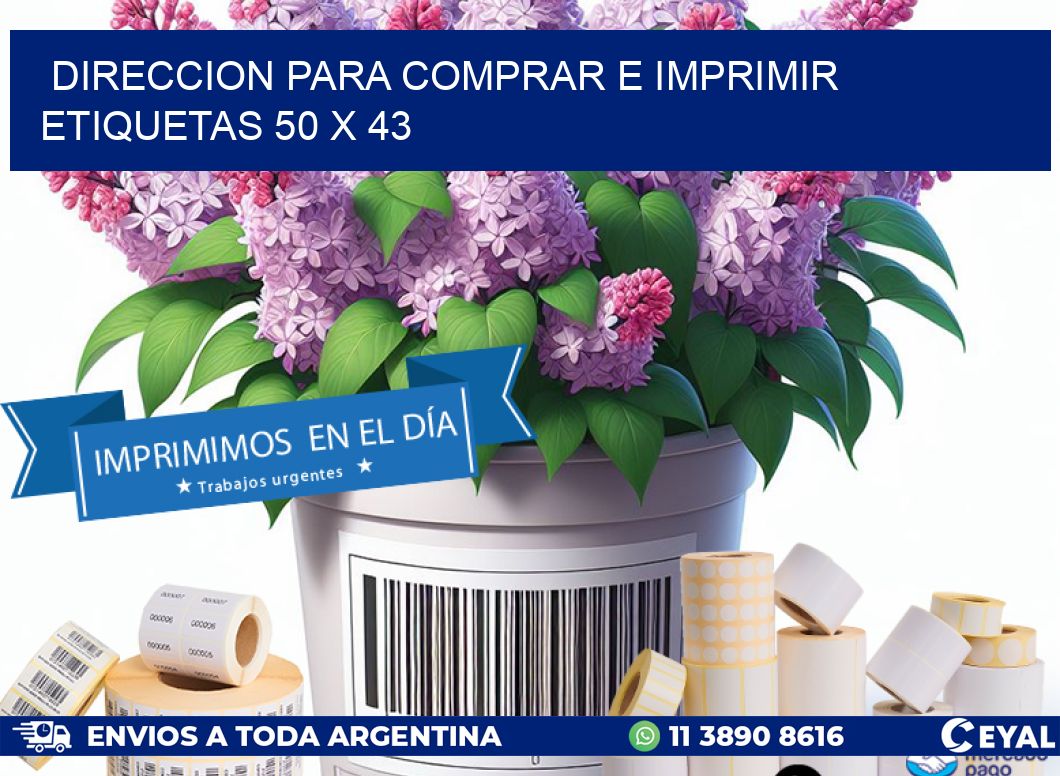 DIRECCION PARA COMPRAR E IMPRIMIR ETIQUETAS 50 x 43