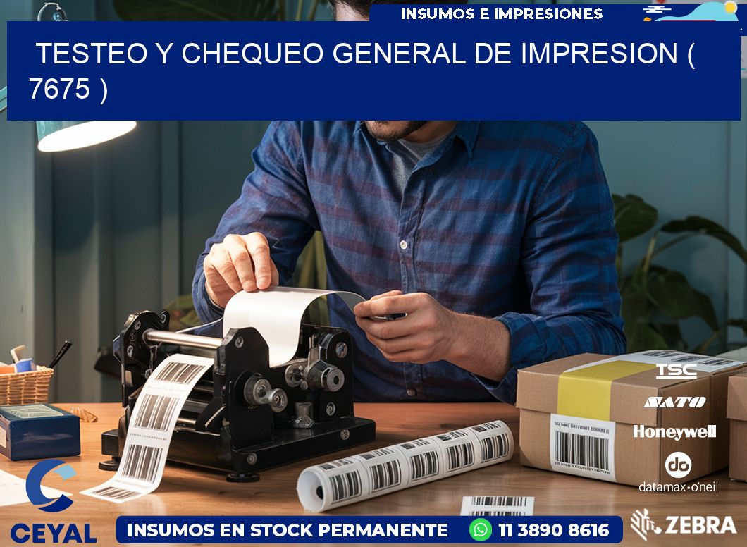 TESTEO Y CHEQUEO GENERAL DE IMPRESION ( 7675 )