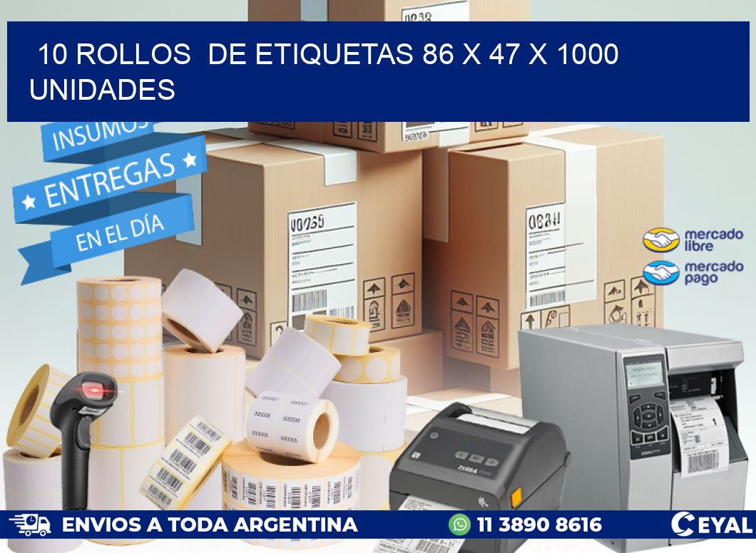 10 ROLLOS  DE ETIQUETAS 86 x 47 X 1000 UNIDADES