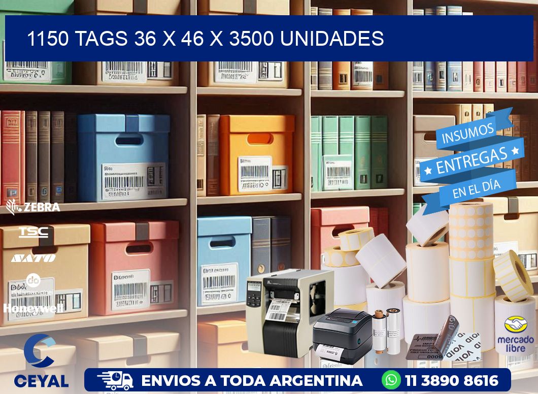 1150 TAGS 36 x 46 X 3500 UNIDADES