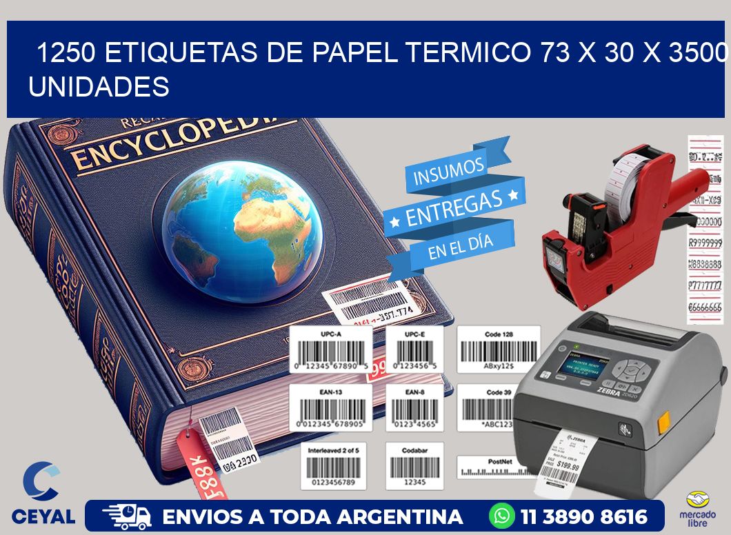 1250 ETIQUETAS DE PAPEL TERMICO 73 x 30 X 3500 UNIDADES