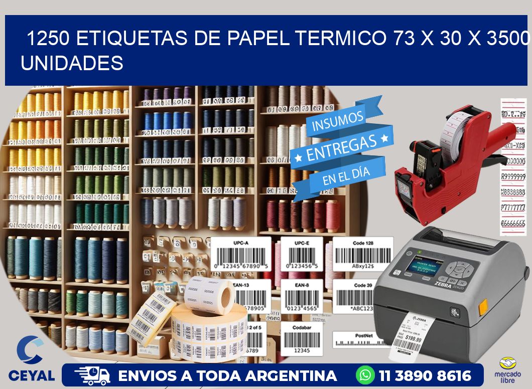 1250 ETIQUETAS DE PAPEL TERMICO 73 x 30 X 3500 UNIDADES