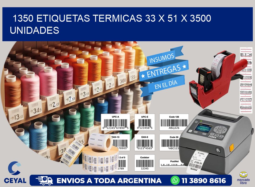 1350 ETIQUETAS TERMICAS 33 x 51 X 3500 UNIDADES