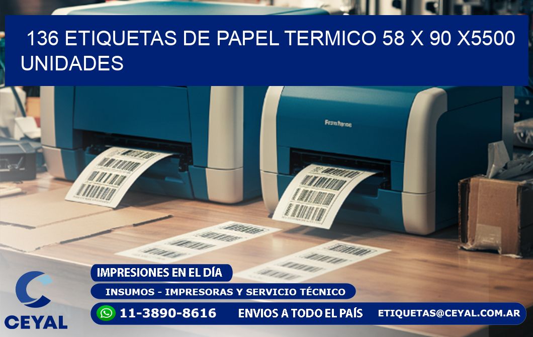 136 ETIQUETAS DE PAPEL TERMICO 58 x 90 X5500 UNIDADES