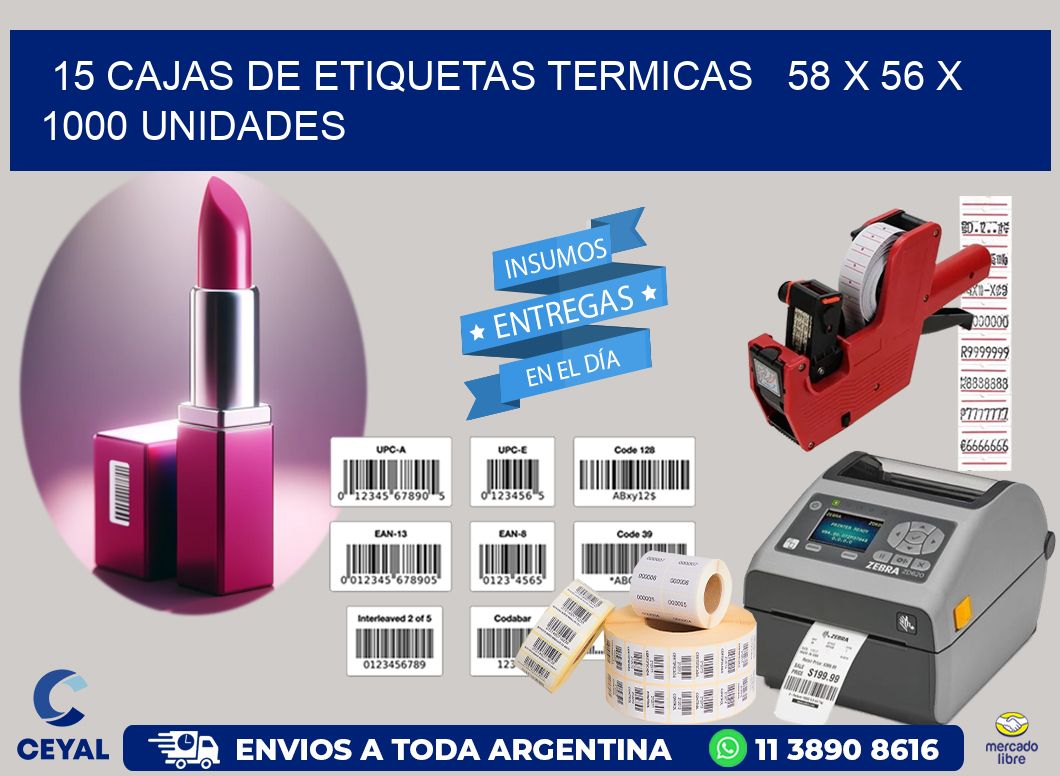 15 CAJAS DE ETIQUETAS TERMICAS   58 x 56 X 1000 UNIDADES