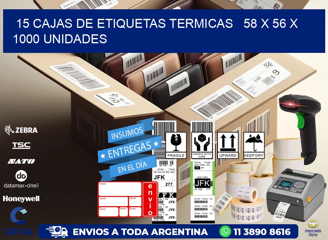 15 CAJAS DE ETIQUETAS TERMICAS   58 x 56 X 1000 UNIDADES