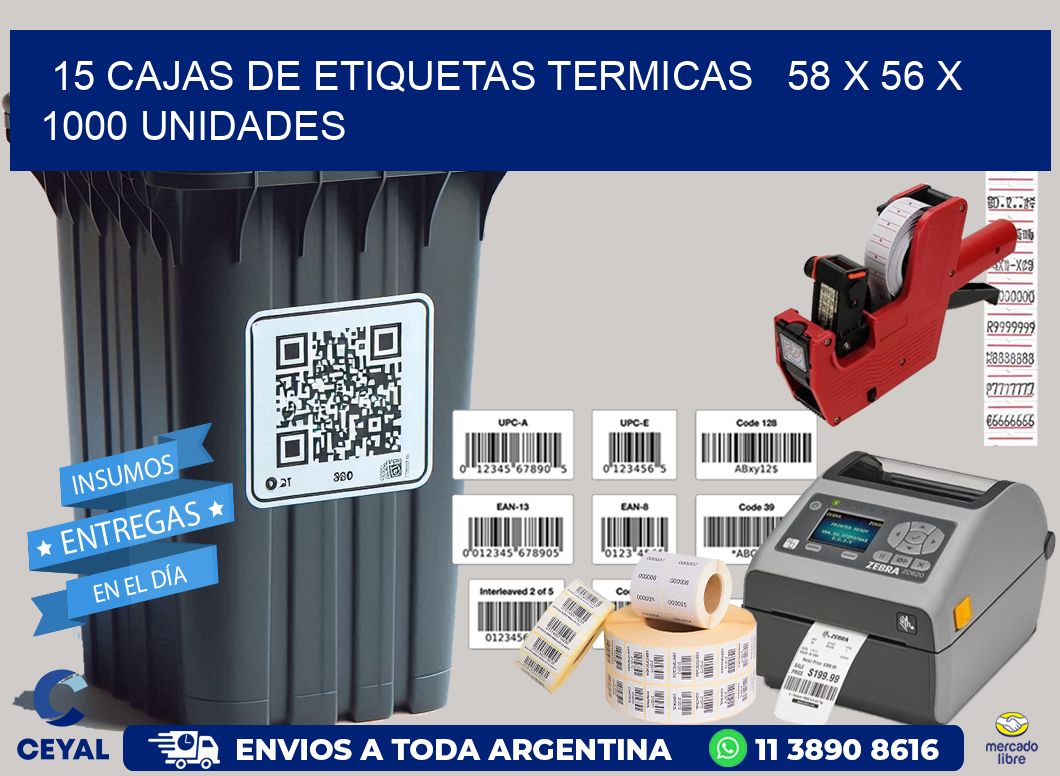 15 CAJAS DE ETIQUETAS TERMICAS   58 x 56 X 1000 UNIDADES