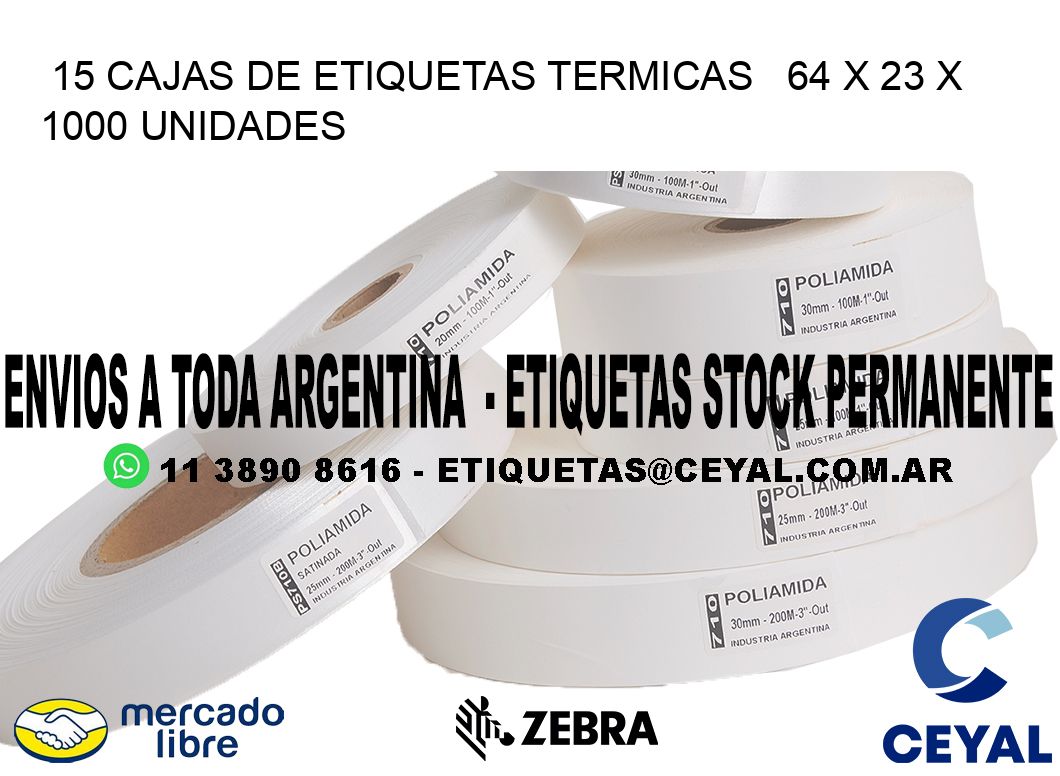 15 CAJAS DE ETIQUETAS TERMICAS   64 x 23 X 1000 UNIDADES