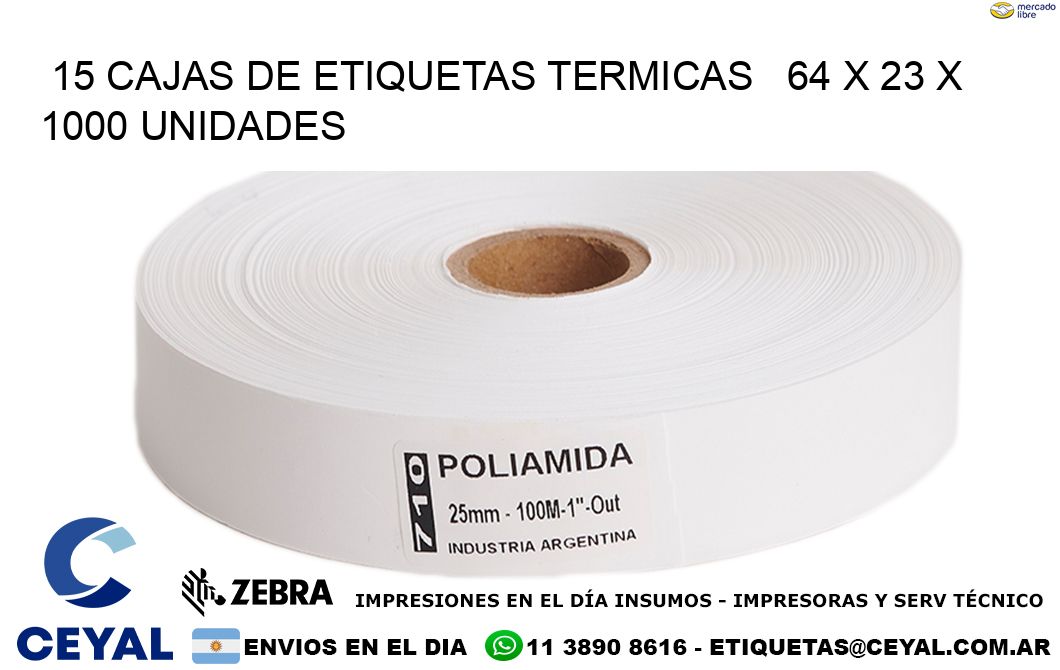 15 CAJAS DE ETIQUETAS TERMICAS   64 x 23 X 1000 UNIDADES