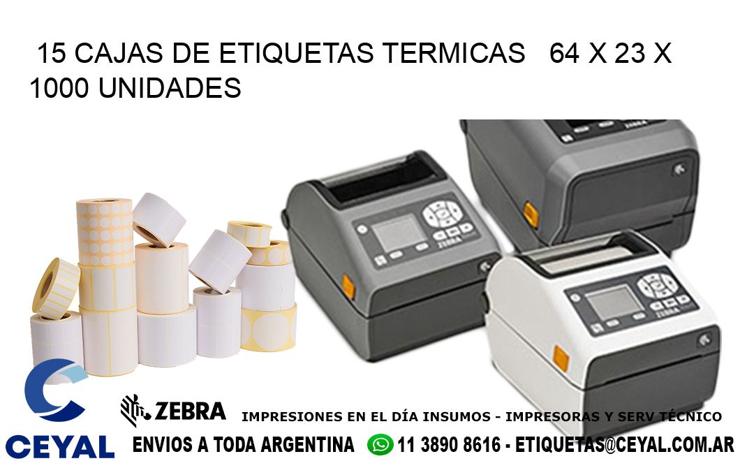 15 CAJAS DE ETIQUETAS TERMICAS   64 x 23 X 1000 UNIDADES