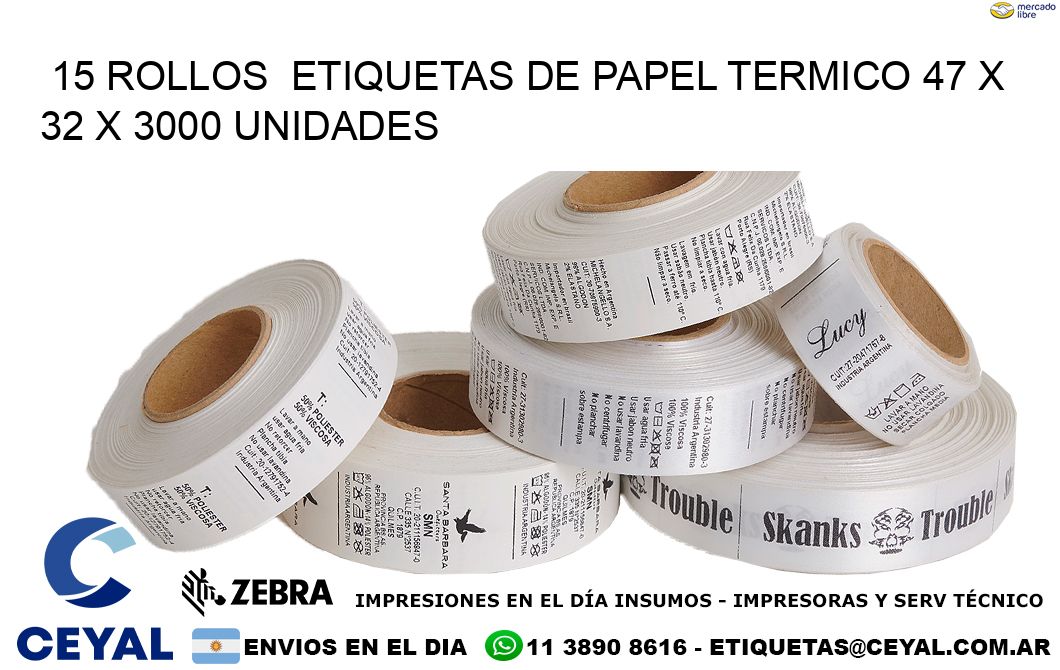 15 ROLLOS  ETIQUETAS DE PAPEL TERMICO 47 x 32 X 3000 UNIDADES