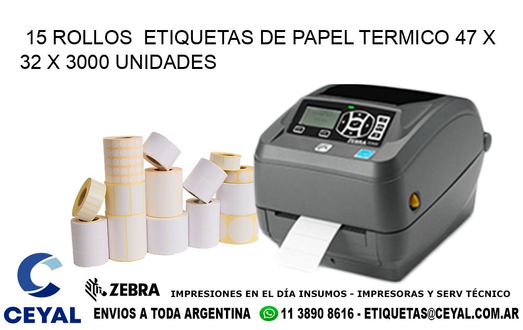 15 ROLLOS  ETIQUETAS DE PAPEL TERMICO 47 x 32 X 3000 UNIDADES