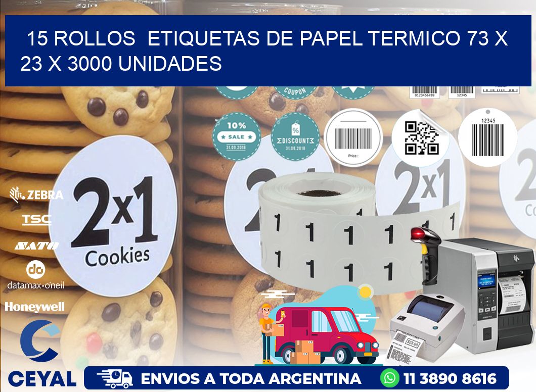 15 ROLLOS  ETIQUETAS DE PAPEL TERMICO 73 x 23 X 3000 UNIDADES