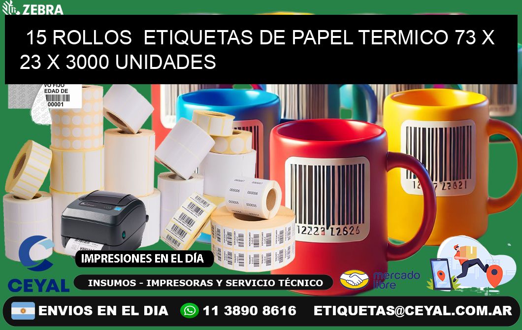 15 ROLLOS  ETIQUETAS DE PAPEL TERMICO 73 x 23 X 3000 UNIDADES