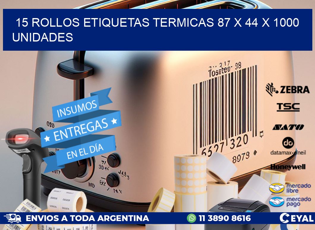 15 ROLLOS ETIQUETAS TERMICAS 87 x 44 X 1000 UNIDADES