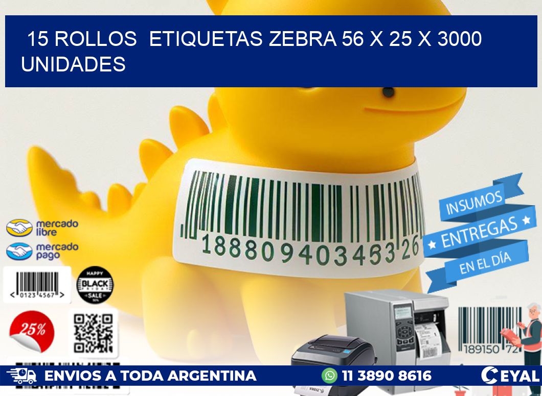 15 ROLLOS  ETIQUETAS ZEBRA 56 x 25 X 3000 UNIDADES