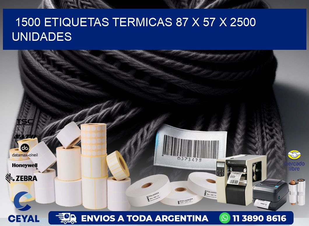 1500 ETIQUETAS TERMICAS 87 x 57 X 2500 UNIDADES