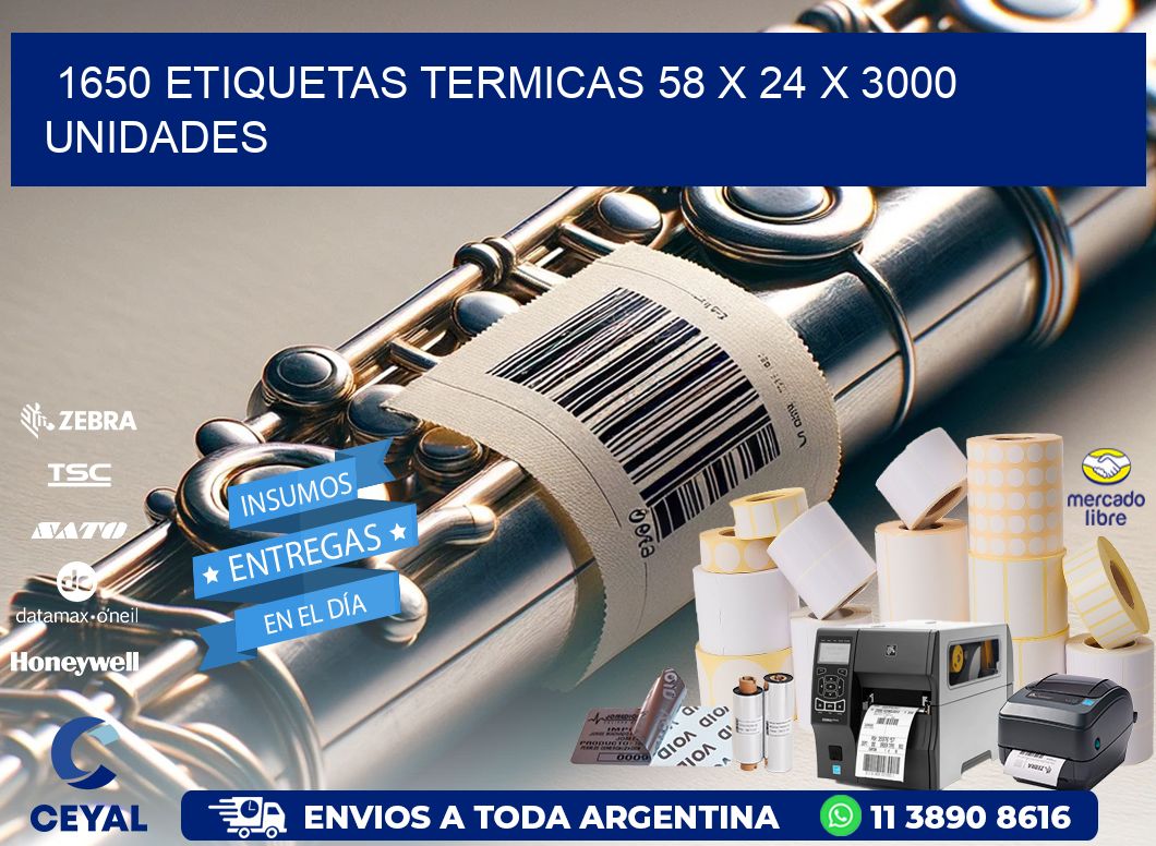 1650 ETIQUETAS TERMICAS 58 x 24 X 3000 UNIDADES