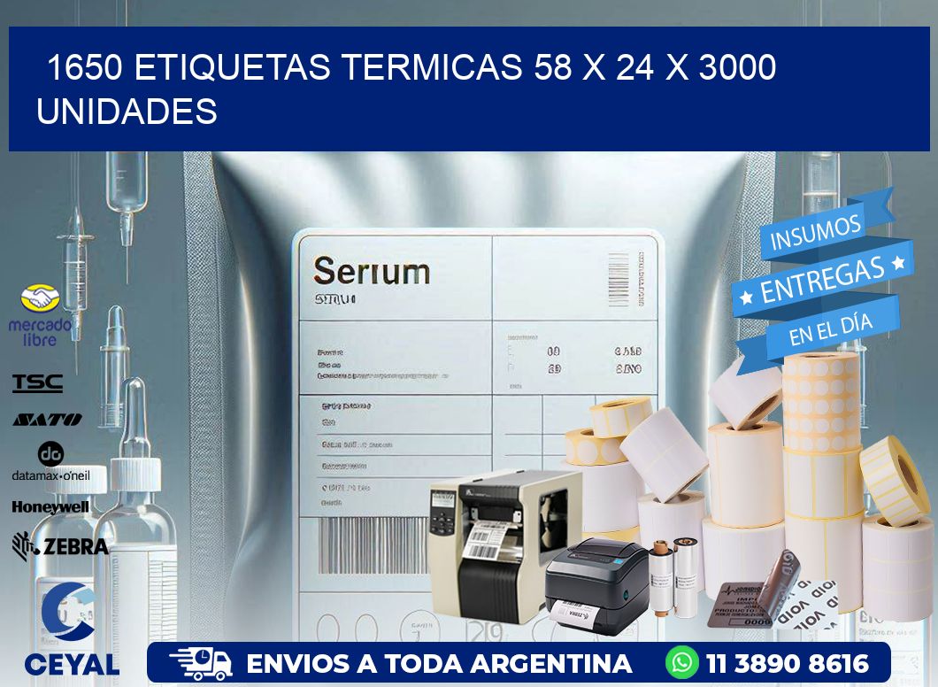 1650 ETIQUETAS TERMICAS 58 x 24 X 3000 UNIDADES