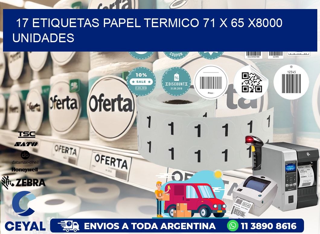 17 ETIQUETAS PAPEL TERMICO 71 x 65 X8000 UNIDADES