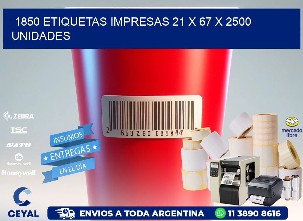 1850 ETIQUETAS IMPRESAS 21 x 67 X 2500 UNIDADES