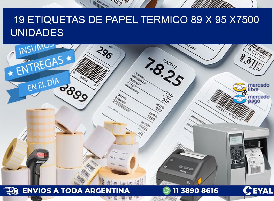 19 ETIQUETAS DE PAPEL TERMICO 89 x 95 X7500 UNIDADES