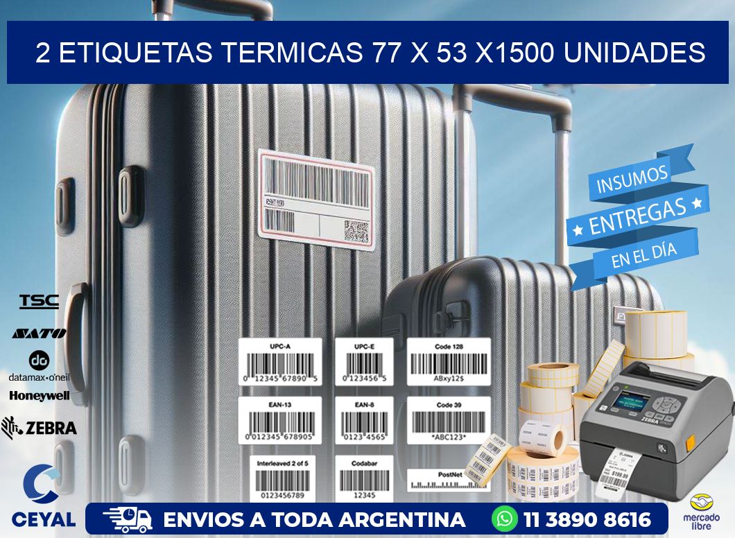 2 ETIQUETAS TERMICAS 77 x 53 X1500 UNIDADES