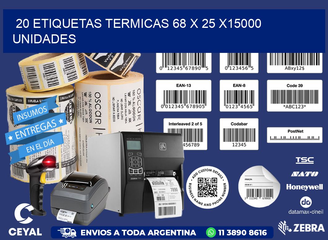 20 ETIQUETAS TERMICAS 68 x 25 X15000 UNIDADES