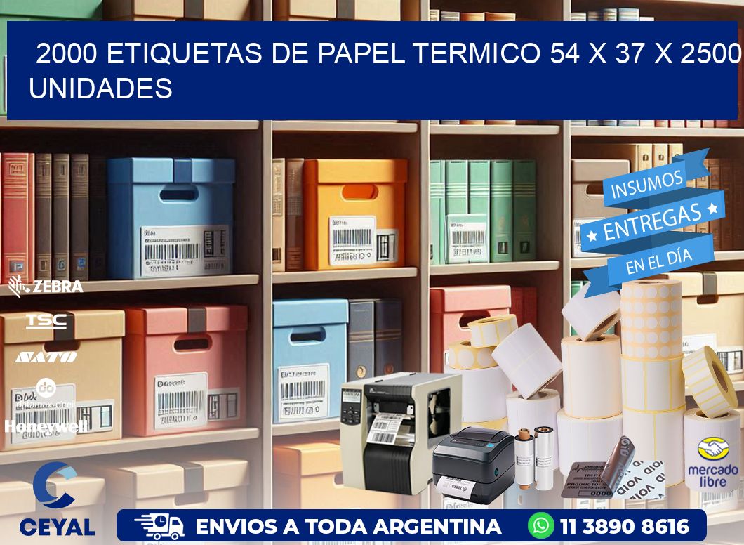 2000 ETIQUETAS DE PAPEL TERMICO 54 x 37 X 2500 UNIDADES