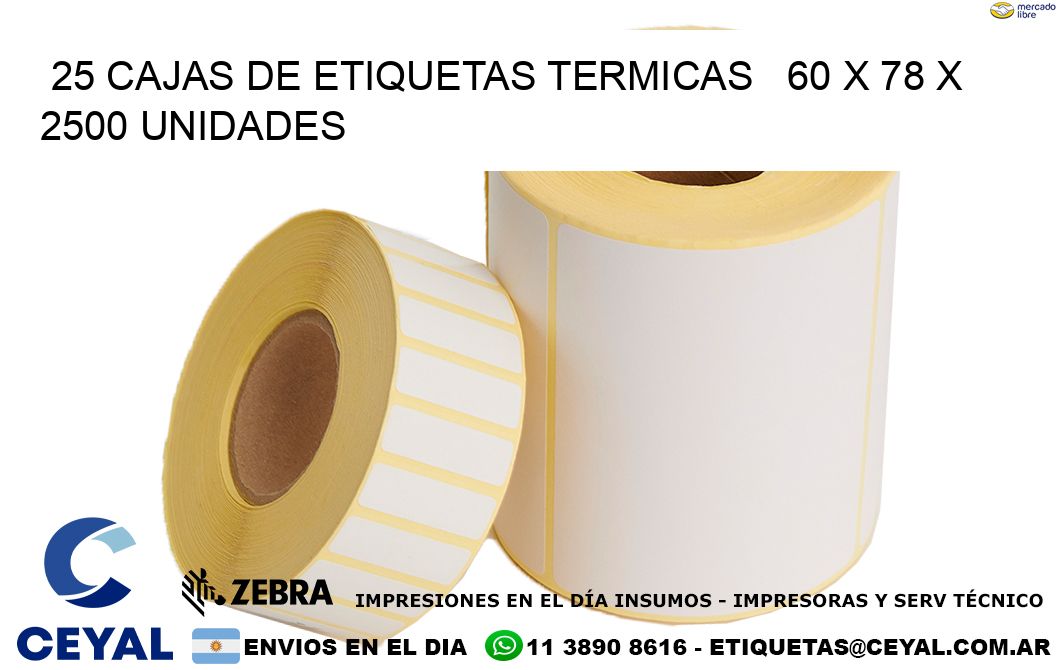 25 CAJAS DE ETIQUETAS TERMICAS   60 x 78 X 2500 UNIDADES