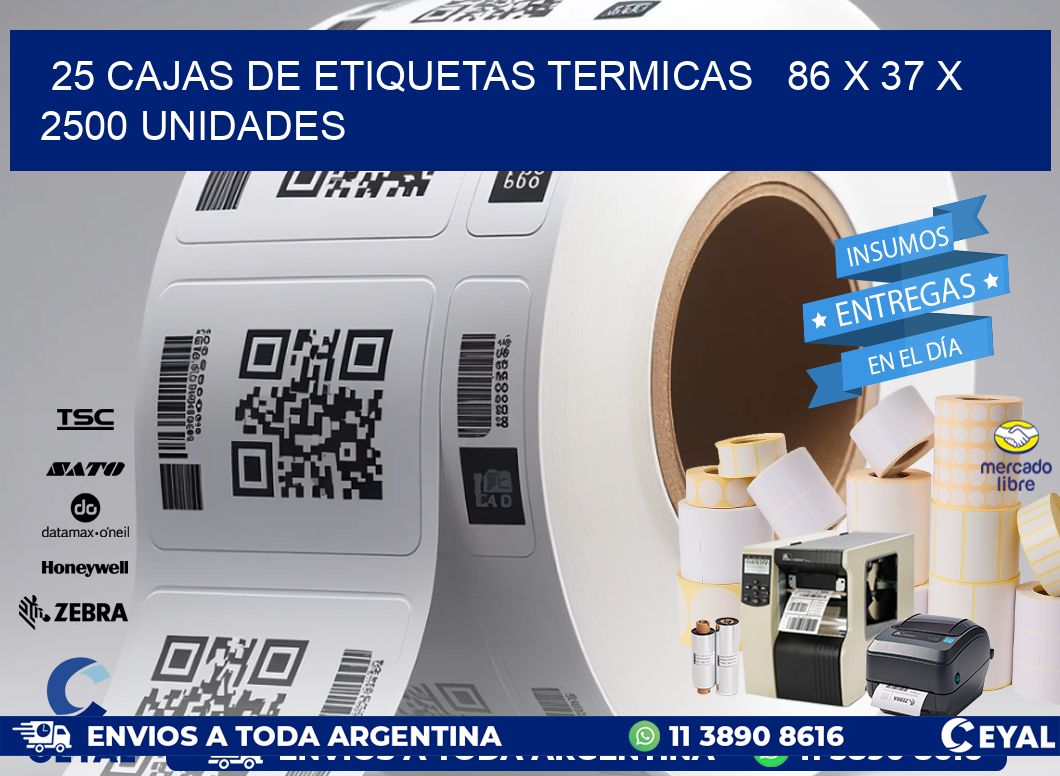 25 CAJAS DE ETIQUETAS TERMICAS   86 x 37 X 2500 UNIDADES