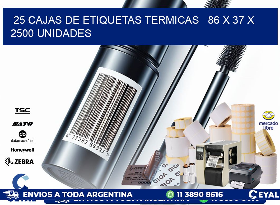 25 CAJAS DE ETIQUETAS TERMICAS   86 x 37 X 2500 UNIDADES