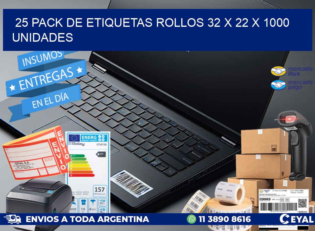 25 PACK DE ETIQUETAS ROLLOS 32 x 22 X 1000 UNIDADES