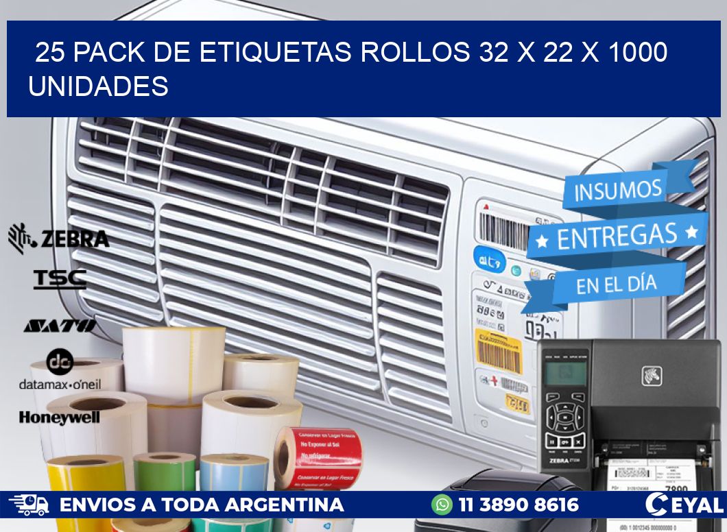 25 PACK DE ETIQUETAS ROLLOS 32 x 22 X 1000 UNIDADES